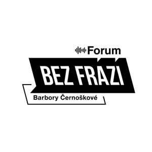 Forum Bez frází Barbory Černoškové