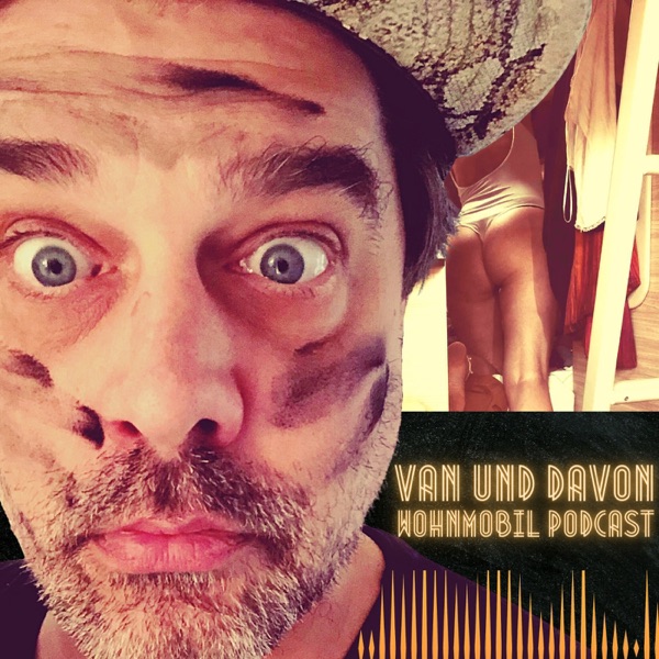 VAN UND DAVON - Wohnmobil, Vanlife, Camping & Camper Podcast