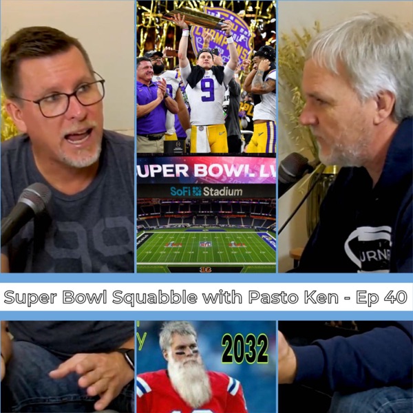 Ep 40 | Super Bowl Squabble with Pastor Ken photo