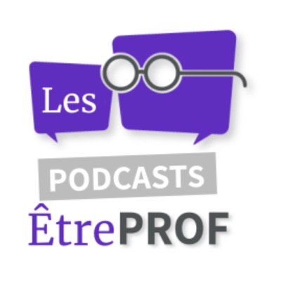 ÊtreProf - le Podcast ÊtreProf - le Podcast