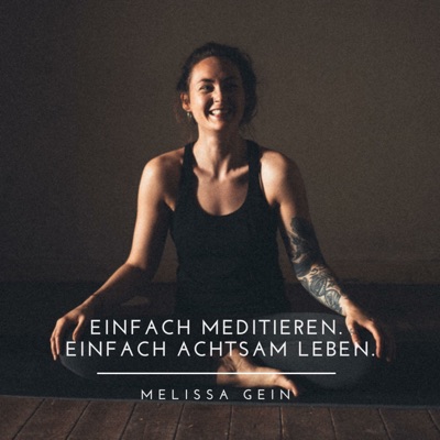 einfach meditieren. einfach achtsam leben.:Melissa Gein