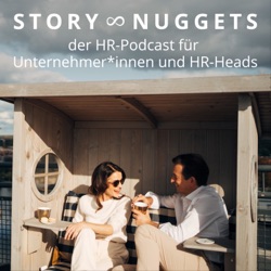 STORY NUGGETS - der HR-Podcast für Unternehmer*innen und HR-Heads