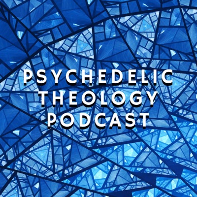 Psychedelic Theology Psychedelic Theology
