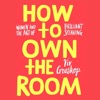 How To Own The Room