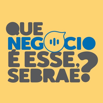 Que negócio é esse, Sebrae?