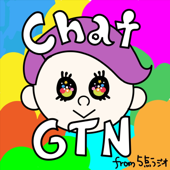 Chat GTN　From 5点ラジオ