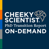 PhD Transition Report On-Demand - Cheeky Scientist