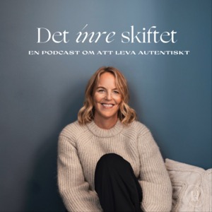 Det inre skiftet - En podcast om att leva autentiskt