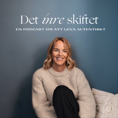 Det inre skiftet - En podcast om att leva autentiskt Det inre skiftet - En podcast om att leva autentiskt