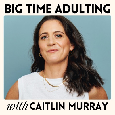 Big Time Adulting:Caitlin Murray