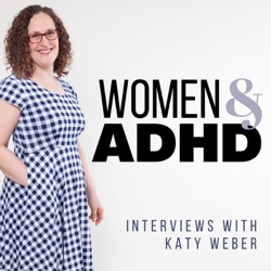 Alex Gilbert & Katy Weber: Managing ADHD overwhelm