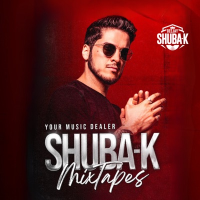 Dj Shuba-K // YOUR MUSIC DEALER:DJ SHUBA-K