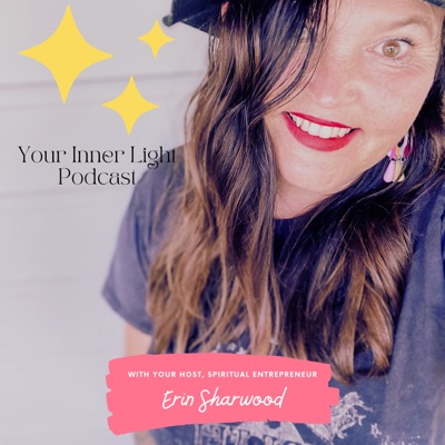 Your Inner Light Podcast - with Erin Sharwood