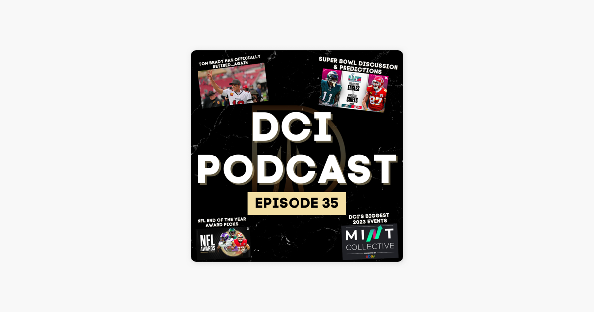 ‎DCI Podcast: TOM BRADY IS RETIRING, SUPER BOWL PREDICITIONS, and END ...