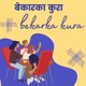 Bekarka Kura Nepali Podcast | Episode 5| Election in Nepal