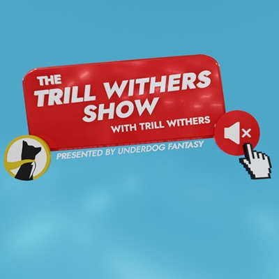 The Trill Withers Show with Trill Withers:Trill Withers, Underdog Fantasy