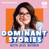 Dominant Stories with Jess Weiner - Shondaland Audio and iHeartPodcasts