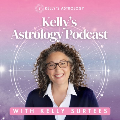 Kelly's Astrology Podcast:Kelly Surtees Astrology