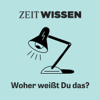 ZEIT WISSEN. Woher weißt Du das? - ZEIT ONLINE