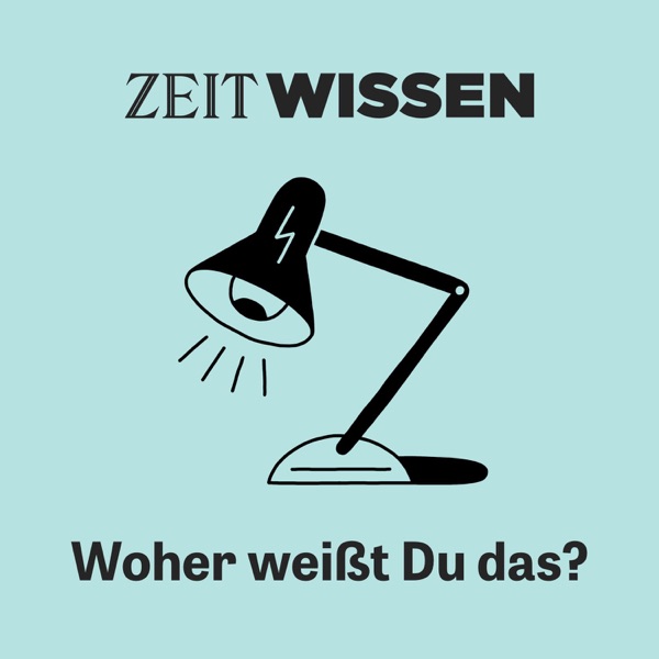 ZEIT WISSEN. Woher weißt Du das?