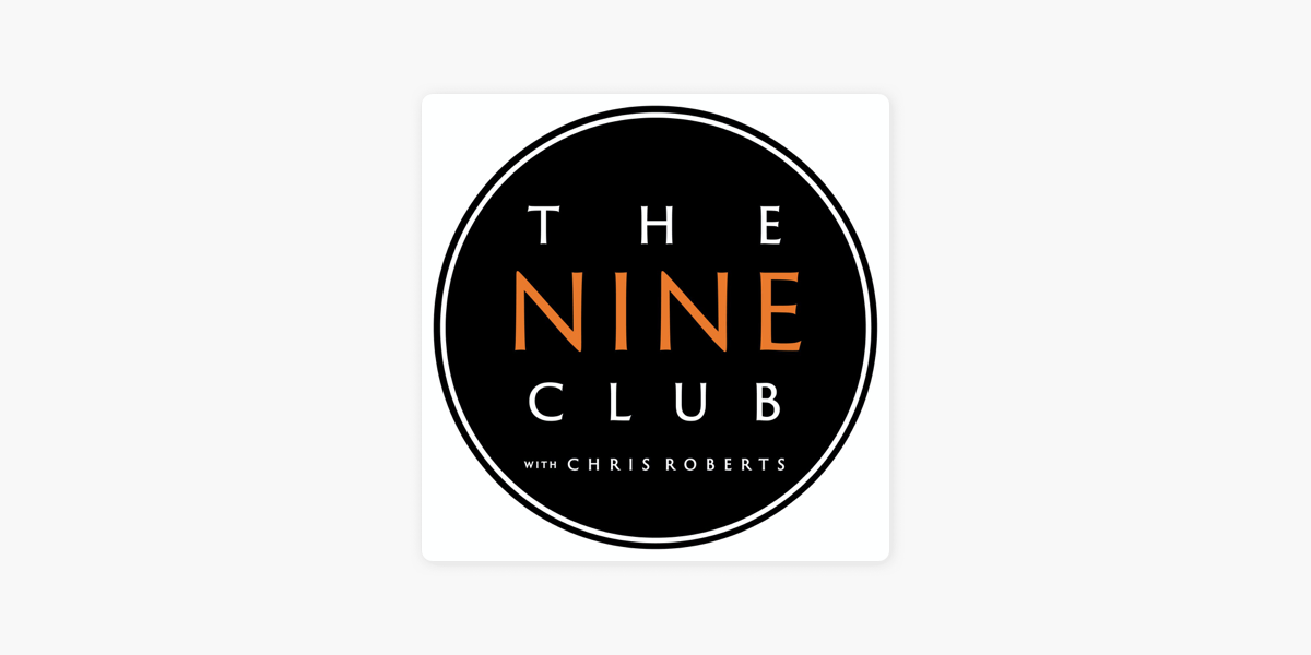 The Nine Club With Chris Roberts on Apple Podcasts