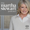 The Martha Stewart Podcast - iHeartPodcasts