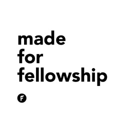 Made for Fellowship Podcast