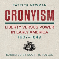 Cronyism: Liberty versus Power in Early America, 1607–1849