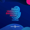 BANA YARINDAN BAHSEDER MİSİN? - Türkiye İş Bankası