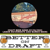 Craft Beer News (07/28/23) – Labor Movements and Barbie Beers
