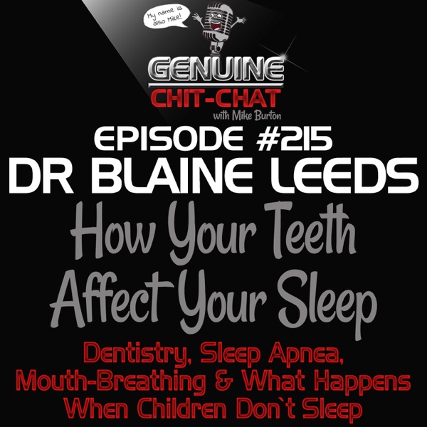 #215 – How Your Teeth Affect Your Sleep: Dentistry, Sleep Apnea, Mouth-Breathing & What Happens When Children Don’t Sleep With Dr Blaine Leeds photo