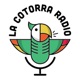 La Cotorra Radio Podcast