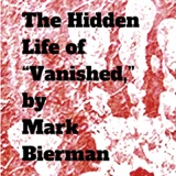 The Hidden Life of, “Vanished,” a novel by Mark Bierman