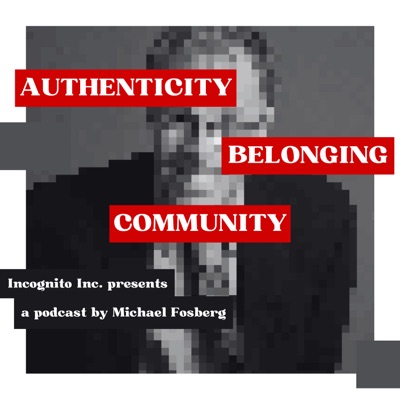 Authenticity, Belonging, Community