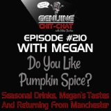 #210 – Do You Like Pumpkin Spice? Seasonal Drinks, Megan’s Tastes And Returning From Manchester With Megan