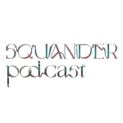Squander Podcast / スクワンダーポッドキャスト