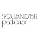 Squander Podcast / スクワンダーポッドキャスト