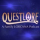 QuestLore - A Family Lorcana Podcast