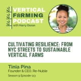 S9E113: Tinia Pina / Re-Nuble - Cultivating Resilience: From NYC Streets to Sustainable Vertical Farms