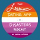 The Lesbian Dating App Disasters Podcast 