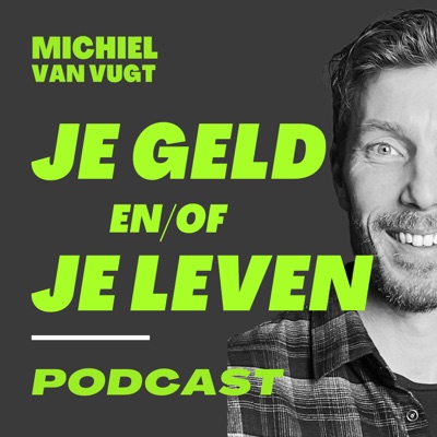 Je Geld en/of Je Leven met Michiel van Vugt