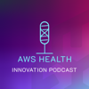 AWS Health Innovation Podcast - AWS Startups