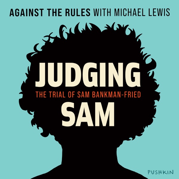 Against the Rules with Michael Lewis: The Trial of Sam Bankman-Fried