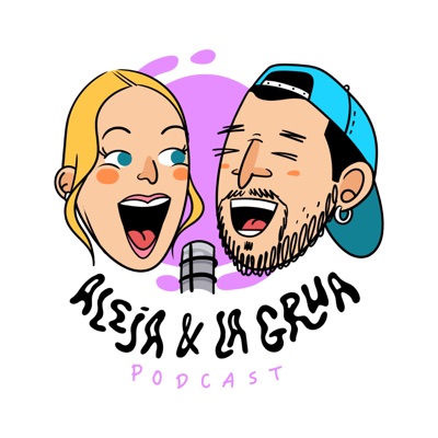 Aleja y La Grúa PODCAST Aleja y La Grúa PODCAST