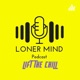 Lonermind Podcast