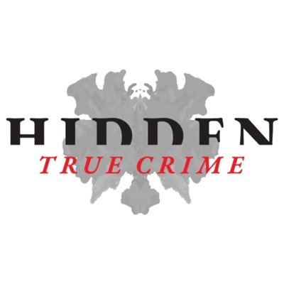 Hidden: A True Crime Podcast:Hidden True Crime