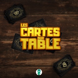 LES CARTES SUR TABLE - SAISON 3 - ÉPISODE 3