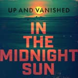 Inside Up and Vanished: In The Midnight Sun podcast episode