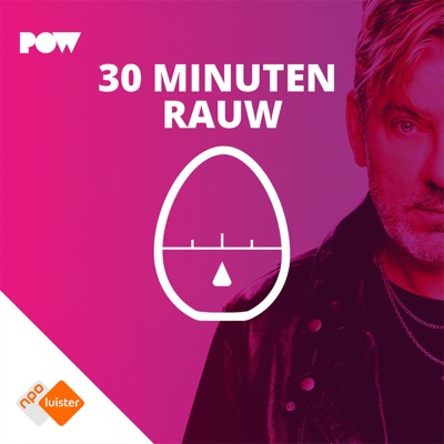 30 MINUTEN RAUW door Ruud de Wild:NPO Luister / PowNed