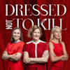 Dressed Not to Kill - Jenny Lantz, Tina Sendlhofer och Sofia Hedström de Leo